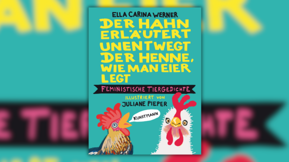 Ein türkises Buchcover mit der gelben Aufschrift "Der Hahn erläutert unentwegt der Henne, wie man Eier legt"